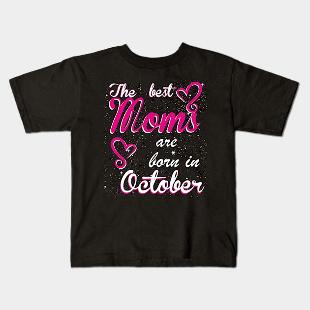 The Best Moms are born in October Kids T-Shirt by Dreamteebox